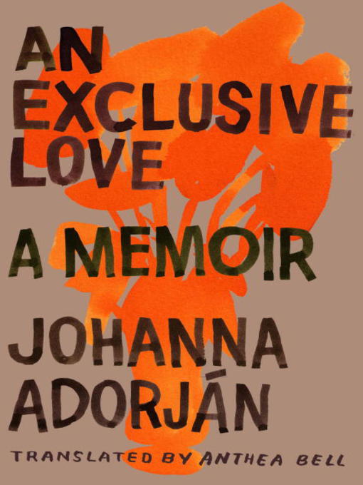 Title details for An Exclusive Love by Johanna Adorjan - Available